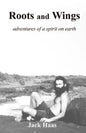 Roots and Wings: Adventures of a Spirit on Earth - Paperback