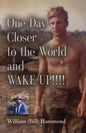 ONE DAY CLOSER TO THE WORLD and WAKE-UP!!!! - Paperback