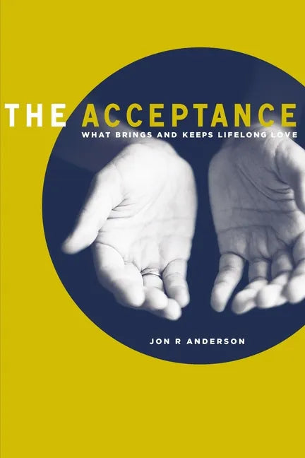 The Acceptance: What Brings and Keeps Lifelong Love - Paperback
