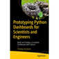 Prototyping Python Dashboards for Scientists and Engineers: Build and Deploy a Complete Dashboard with Python - Paperback