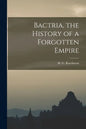 Bactria, the History of a Forgotten Empire - Paperback
