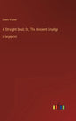 A Straight Deal; Or, The Ancient Grudge: in large print - Hardcover