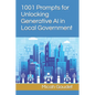 1001 Prompts for Unlocking Generative AI in Local Government - Paperback