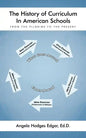 The History of Curriculum In American Schools: From the Pilgrims to the Present - Paperback