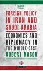 Foreign Policy in Iran and Saudi Arabia: Economics and Diplomacy in the Middle East - Paperback
