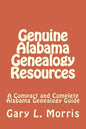 Genuine Alabama Genealogy Resources: A Compact and Complete Alabama Genealogy Guide - Paperback