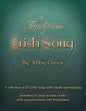 The Tradition of Irish Song: A collection of 27 Celtic songs with chords and harmony. 11 songs in Irish Gaelic with translations and pronunciations - Paperback