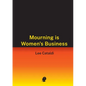 Mourning is Women's Business - Paperback