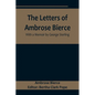 The Letters of Ambrose Bierce, With a Memoir by George Sterling - Paperback