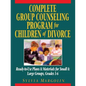 Complete Group Counseling Program for Children of Divorce: Ready-To-Use Plans & Materials for Small & Large Groups, Grades 1-6 - Paperback