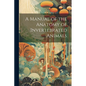 A Manual of the Anatomy of Invertebrated Animals - Paperback