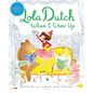 Lola Dutch When I Grow Up - Hardcover
