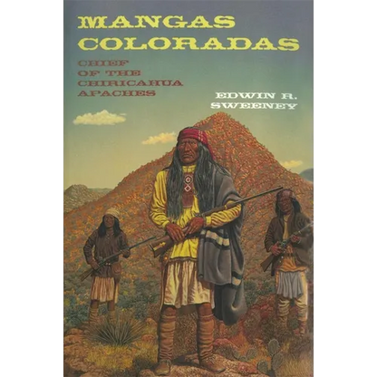 Mangas Coloradas: Chief of the Chiricahua Apaches Volume 231 - Paperback