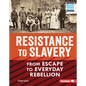 Resistance to Slavery: From Escape to Everyday Rebellion - Library Binding