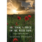 He Took a Piece of Me with Him: Echoes of What Once Was - Paperback