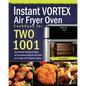 Instant Vortex Air Fryer Oven Cookbook for Two: 1001-Day Perfectly Portioned Recipes for Your Instant Vortex Air Fryer Oven to Fry, Bake, Grill & Roas - Paperback