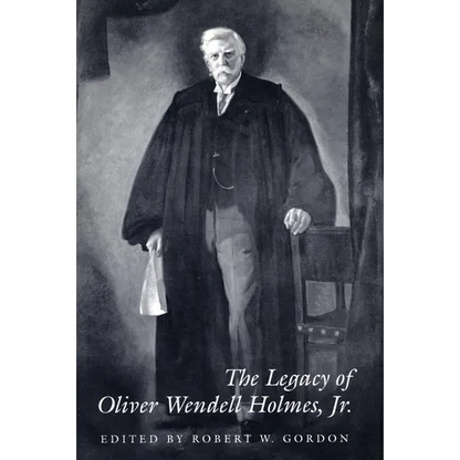 The Legacy of Oliver Wendell Holmes, Jr - Hardcover