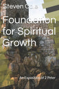 Foundation for Spiritual Growth: An Exposition of 2 Peter - Paperback