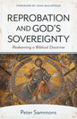 Reprobation and God's Sovereignty: Redeeming a Biblical Doctrine - Paperback