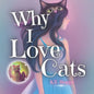 Why I Love Cats: Cat Books Feed the Soul - Paperback