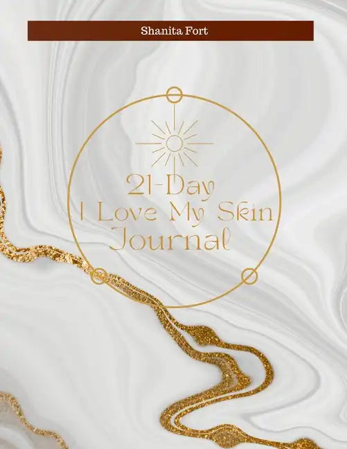 21 Day I Love My Skin Journal: A Guide to Loving Your Skin Fully - Paperback