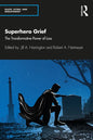 Superhero Grief: The Transformative Power of Loss - Paperback