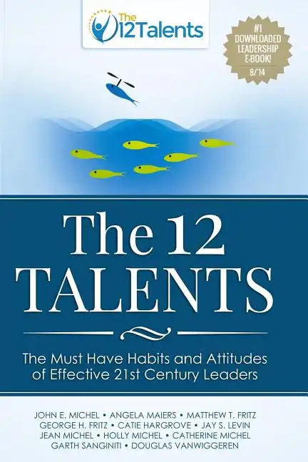 The 12 Talents: The Must-Have Habits and Attitudes of Effective 21st Century Leaders - Paperback
