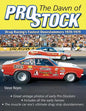 The Dawn of Pro Stock: Drag Racing's Fastest Doorslammers 1970-1979 - Paperback