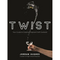 Twist: Your Guide to Creating Inspired Craft Cocktails - Paperback