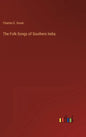 The Folk-Songs of Southern India - Hardcover