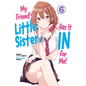 My Friend's Little Sister Has It in for Me! Volume 6 (Light Novel) - Paperback
