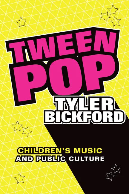 Tween Pop: Children's Music and Public Culture - Paperback