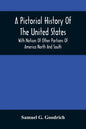 A Pictorial History Of The United States: With Notices Of Other Portions Of America North And South - Paperback