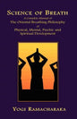 Science of Breath: A Complete Manual of the Oriental Breathing Philosophy of Physical, Mental, Psychic and Spiritual Development - Paperback