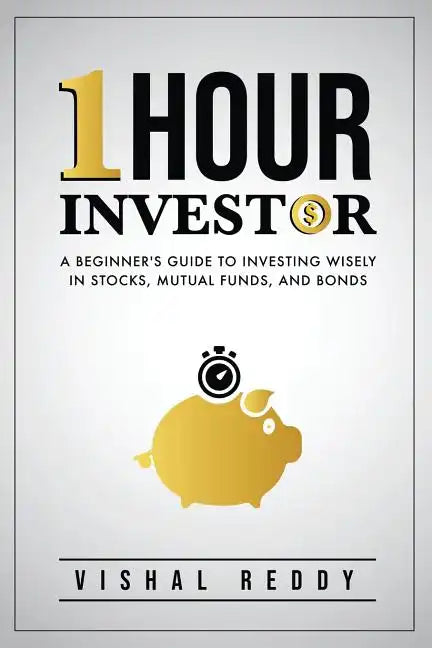 One Hour Investor: A Beginner's Guide to Investing Wisely in Stocks, Mutual Funds, and Bonds - Paperback