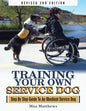 Training Your Own Service Dog: Step By Step Guide To An Obedient Service Dog (Revised 3rd Edition!) - Paperback