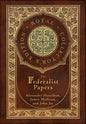 The Federalist Papers (Royal Collector's Edition) (Annotated) (Case Laminate Hardcover with Jacket) - Hardcover