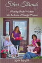 Silver Threads: Weaving Godly Wisdom Into the Lives of Younger Women - Paperback