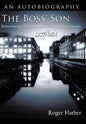 The Boss' Son: Remembering the Boott Mills in Lowell, Massachusetts 1937-1954 - Hardcover