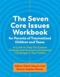 The Seven Core Issues Workbook for Parents of Traumatized Children and Teens: A Guide to Help You Explore Feelings and Overcome Emotional Challenges i - Paperback