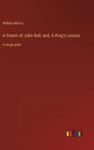 A Dream of John Ball; and, A King's Lesson: in large print - Hardcover