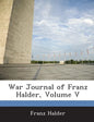 War Journal of Franz Halder, Volume V - Paperback