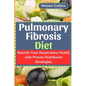 Pulmonary Fibrosis Diet: Nourish Your Respiratory Health with Proven Nutritional Strategies - Paperback