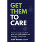 Get Them to Care: How to Leverage LinkedIn(R) to Build Your Online Presence and Become a Trusted Brand - Paperback
