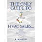 The Only Guide to HVAC Sales... - Paperback