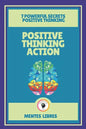 Positive Thinking Action-7 Powerful Secrets Positive Thinking: Discover the secrets of your mind! - Paperback