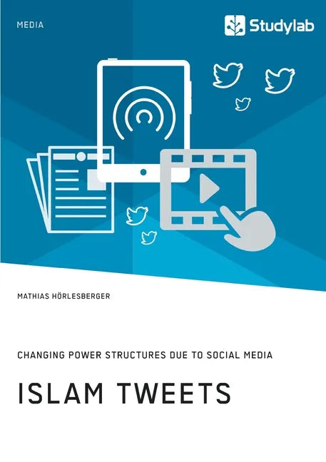 Islam Tweets. Changing Power Structures due to Social Media - Paperback