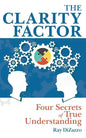 The Clarity Factor: Four Secrets of True Understanding - Paperback