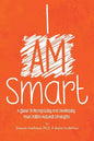 I Am Smart: A Guide To Recognizing And Developing Your Child's Natural Strengths - Paperback