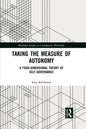 Taking the Measure of Autonomy: A Four-Dimensional Theory of Self-Governance - Paperback